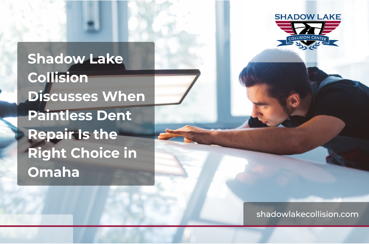 Shadow Lake Collision Discusses When Paintless Dent Repair Is the Right Choice in Omaha